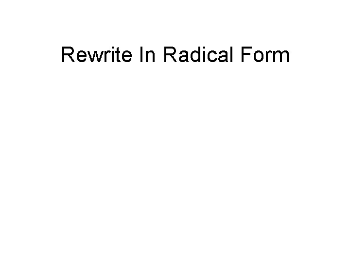 Rewrite In Radical Form 