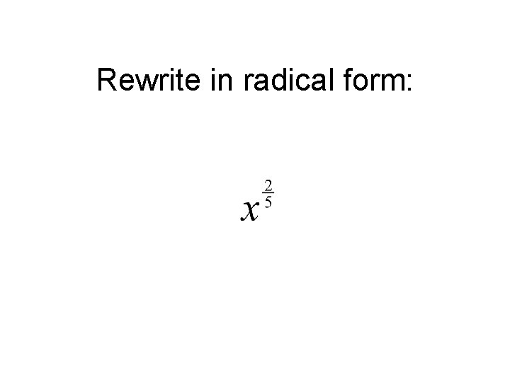 Rewrite in radical form: 