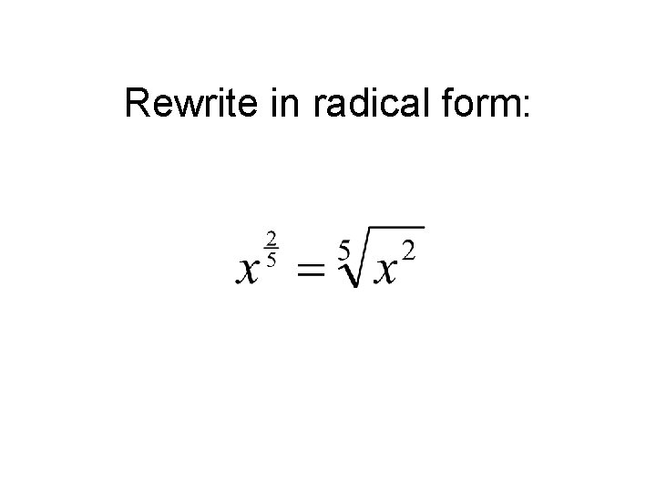 Rewrite in radical form: 