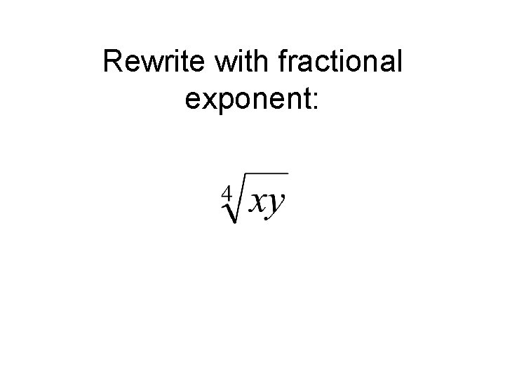 Rewrite with fractional exponent: 