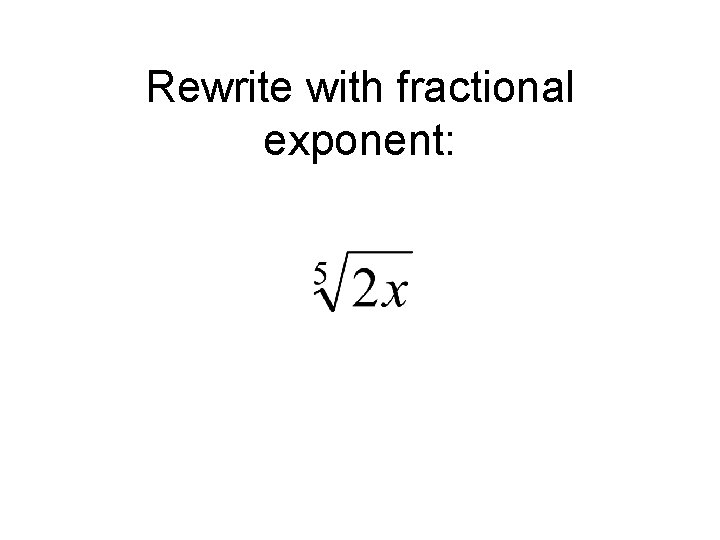 Rewrite with fractional exponent: 