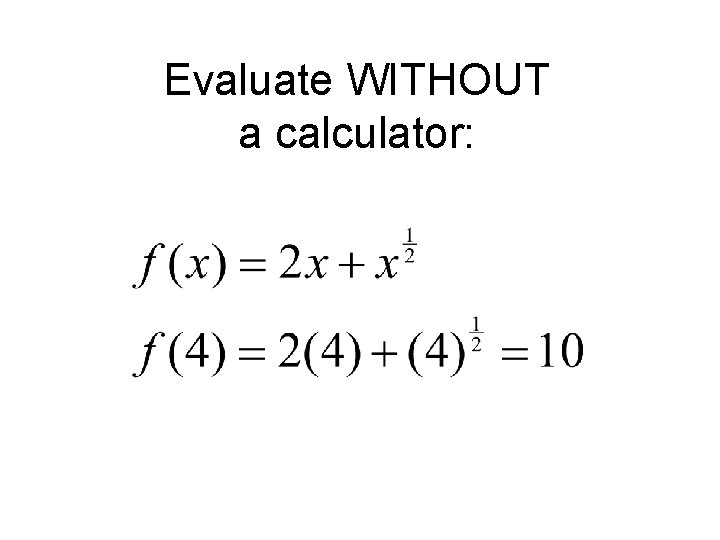 Evaluate WITHOUT a calculator: 