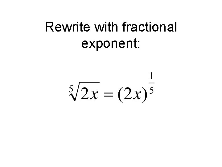 Rewrite with fractional exponent: 