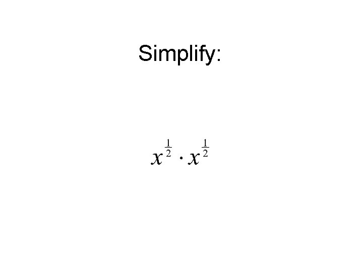 Simplify: 