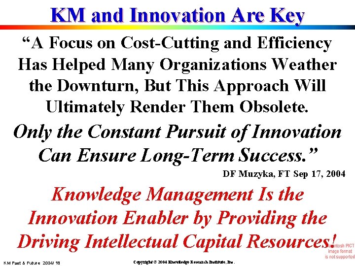 KM and Innovation Are Key “A Focus on Cost-Cutting and Efficiency Has Helped Many