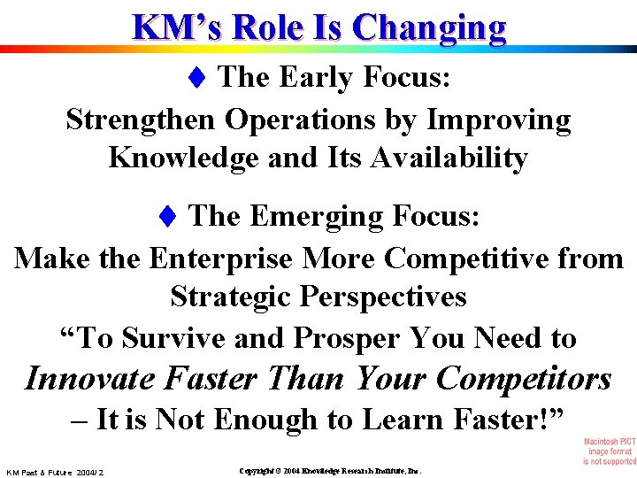 KM’s Role Is Changing The Early Focus: Strengthen Operations by Improving Knowledge and Its