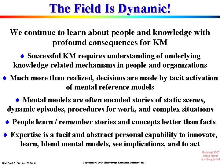 The Field Is Dynamic! We continue to learn about people and knowledge with profound