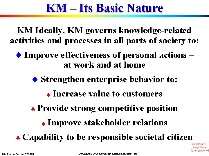 KM – Its Basic Nature KM Ideally, KM governs knowledge-related activities and processes in