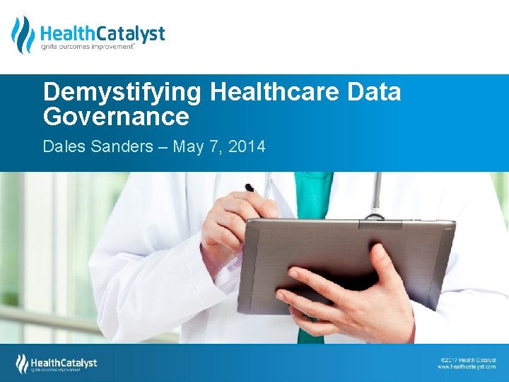 Demystifying Healthcare Data Governance Dales Sanders – May 7, 2014 Creative Commons Copyright ©