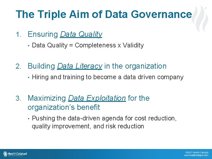 The Triple Aim of Data Governance ® 1. Ensuring Data Quality • Data Quality