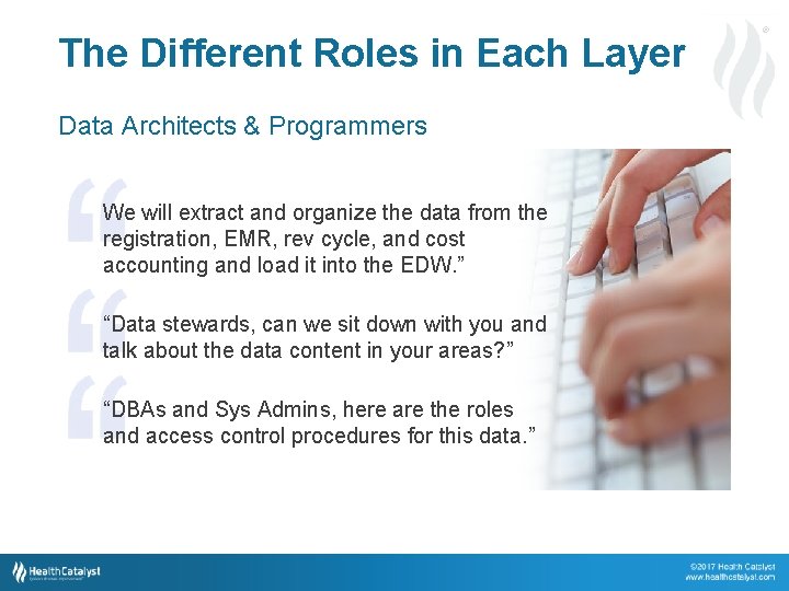 The Different Roles in Each Layer ® Data Architects & Programmers We will extract