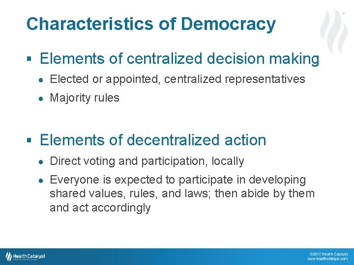 ® Characteristics of Democracy § Elements of centralized decision making ● Elected or appointed,