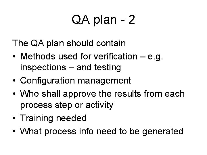 QA plan - 2 The QA plan should contain • Methods used for verification