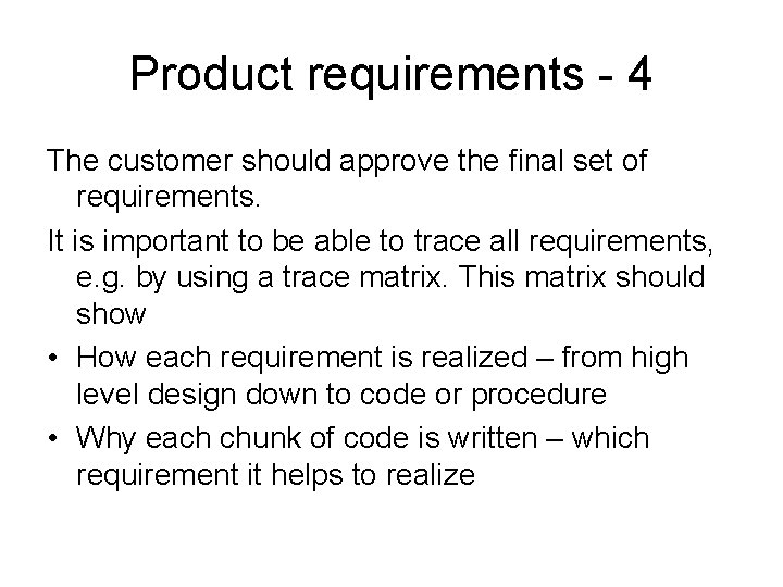 Product requirements - 4 The customer should approve the final set of requirements. It