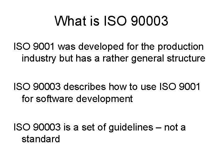 What is ISO 90003 ISO 9001 was developed for the production industry but has