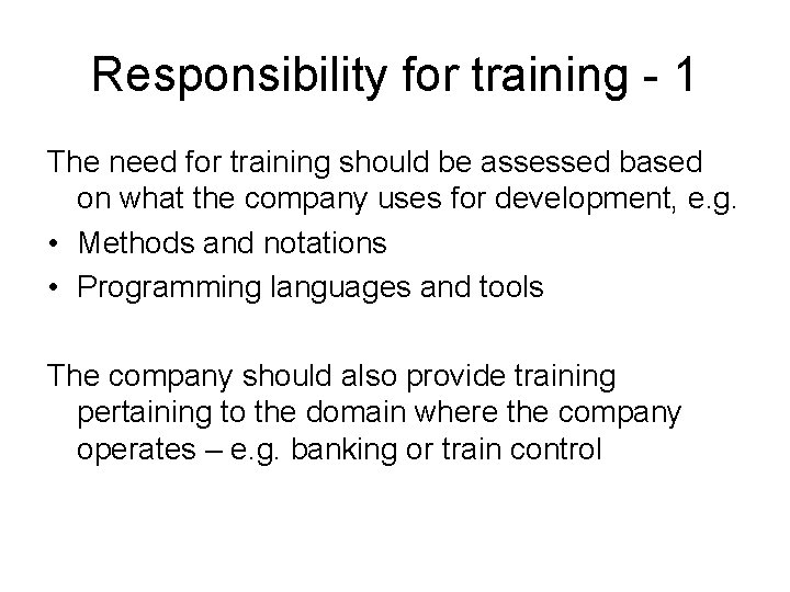 Responsibility for training - 1 The need for training should be assessed based on