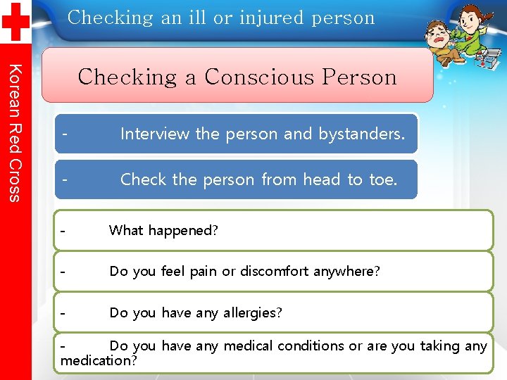Checking an ill or injured person Korean Red Cross Checking a Conscious Person -