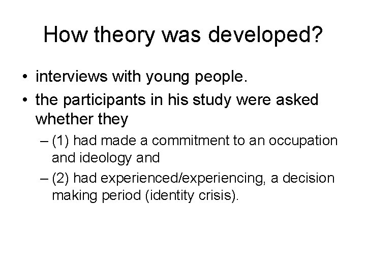 How theory was developed? • interviews with young people. • the participants in his
