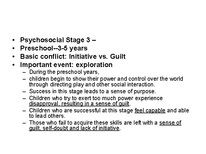  • • Psychosocial Stage 3 – Preschool--3 -5 years Basic conflict: Initiative vs.