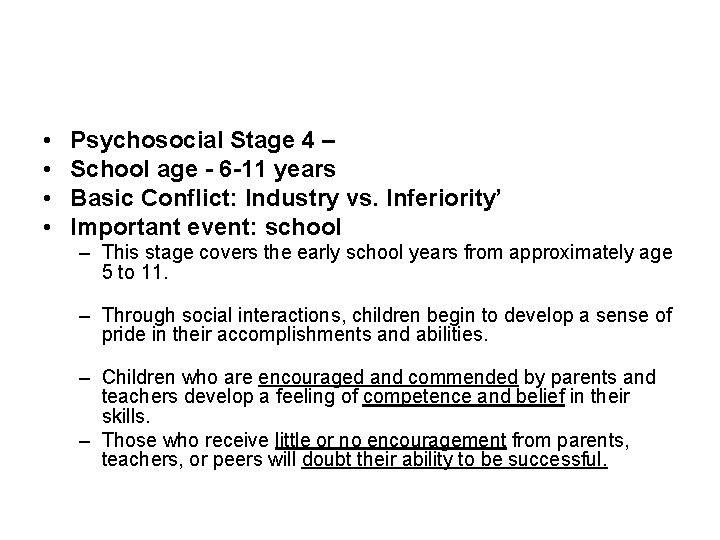  • • Psychosocial Stage 4 – School age - 6 -11 years Basic