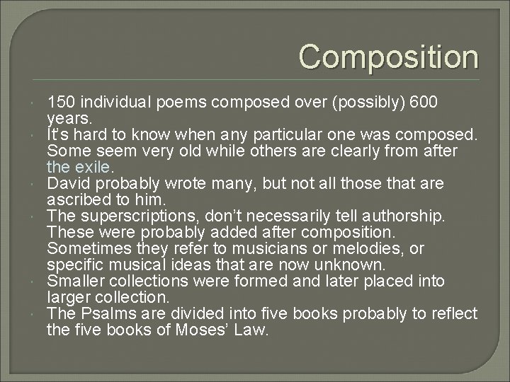 Composition 150 individual poems composed over (possibly) 600 years. It’s hard to know when