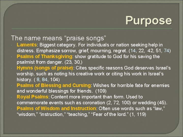 Purpose The name means “praise songs” Laments: Biggest category. For individuals or nation seeking