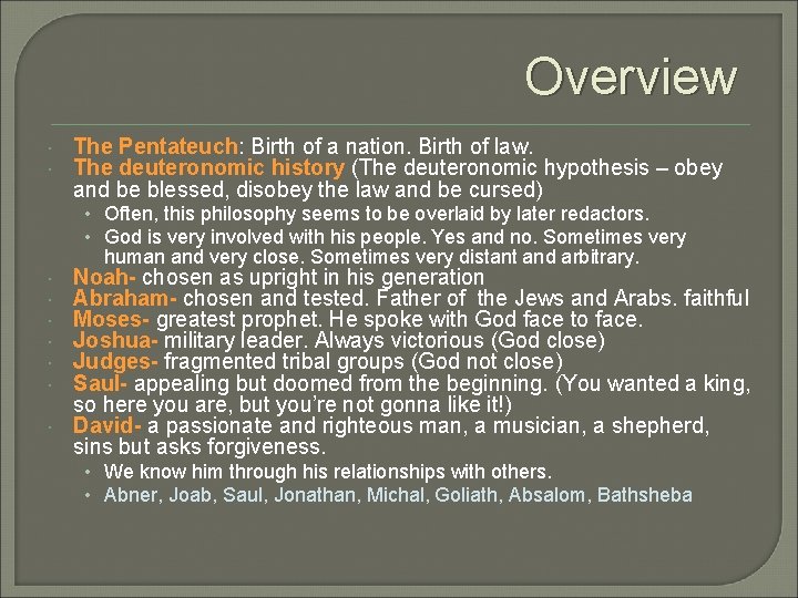 Overview The Pentateuch: Birth of a nation. Birth of law. The deuteronomic history (The