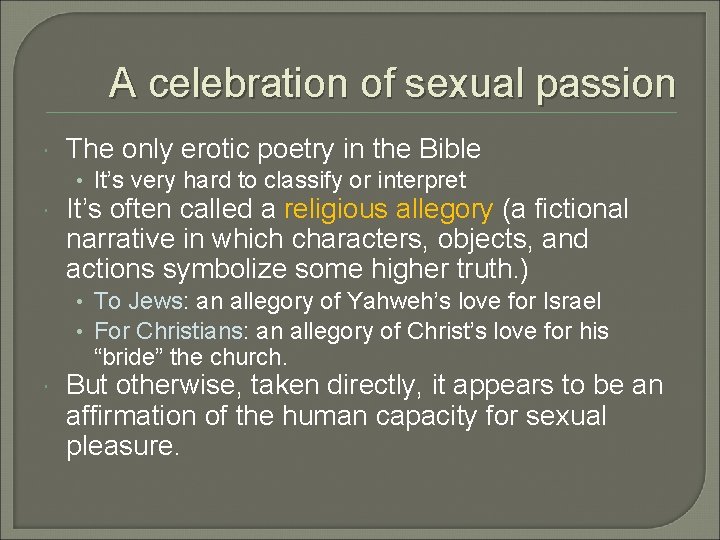 A celebration of sexual passion The only erotic poetry in the Bible • It’s