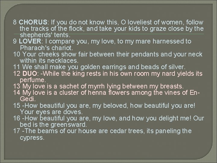 8 CHORUS: If you do not know this, O loveliest of women, follow the