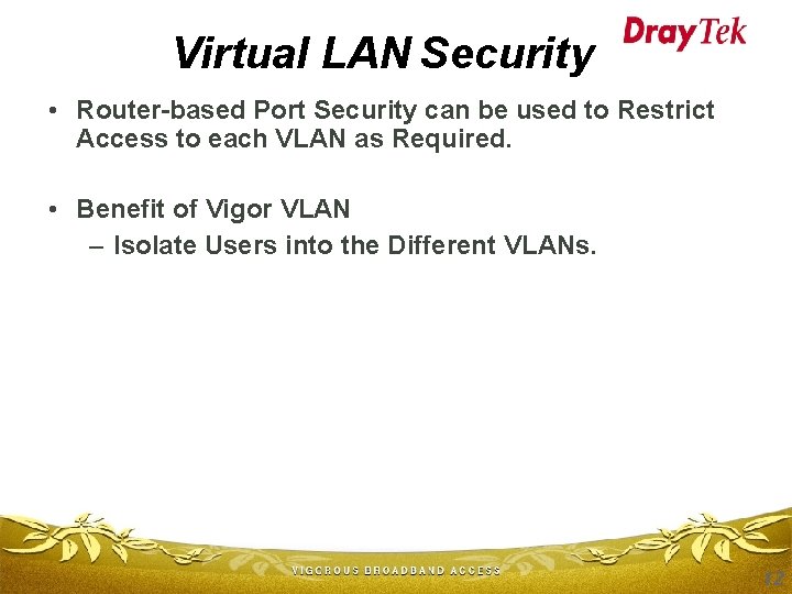 Virtual LAN Security • Router-based Port Security can be used to Restrict Access to