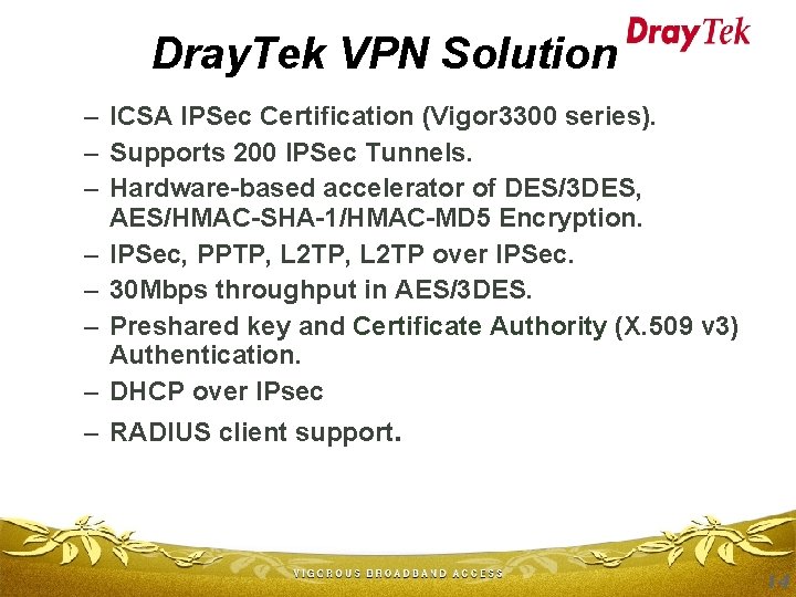 Dray. Tek VPN Solution – ICSA IPSec Certification (Vigor 3300 series). – Supports 200