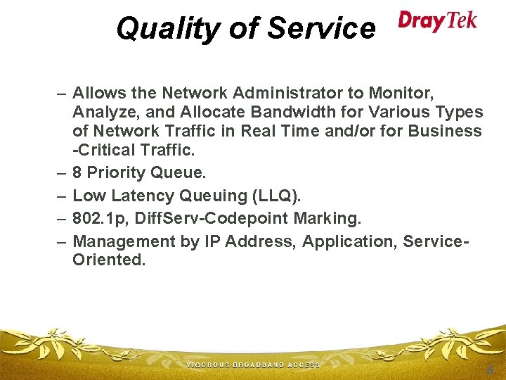 Quality of Service – Allows the Network Administrator to Monitor, Analyze, and Allocate Bandwidth