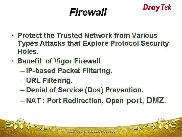 Firewall • Protect the Trusted Network from Various Types Attacks that Explore Protocol Security