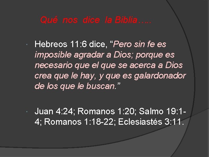 Qué nos dice la Biblia…. . Hebreos 11: 6 dice, “Pero sin fe es