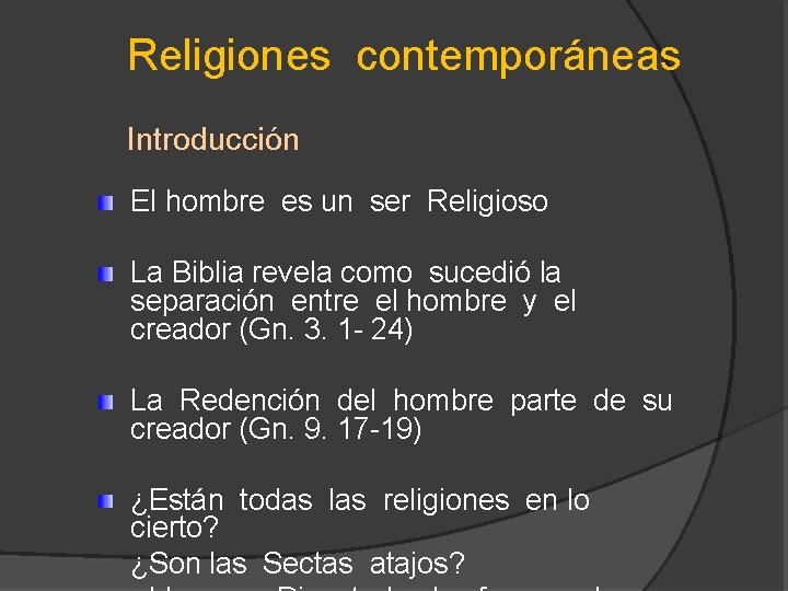 Religiones contemporáneas Introducción El hombre es un ser Religioso La Biblia revela como sucedió