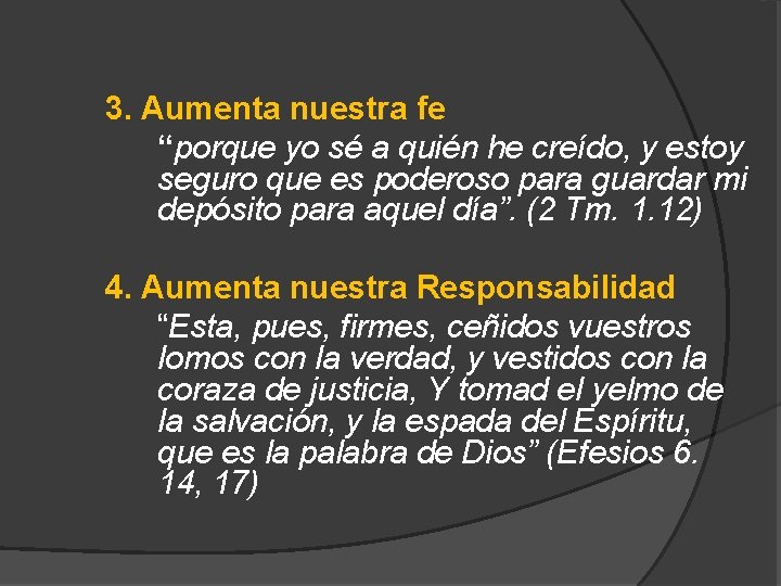 3. Aumenta nuestra fe “porque yo sé a quién he creído, y estoy seguro