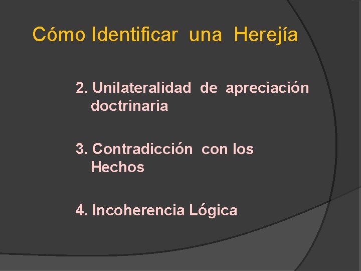 Cómo Identificar una Herejía 2. Unilateralidad de apreciación doctrinaria 3. Contradicción con los Hechos