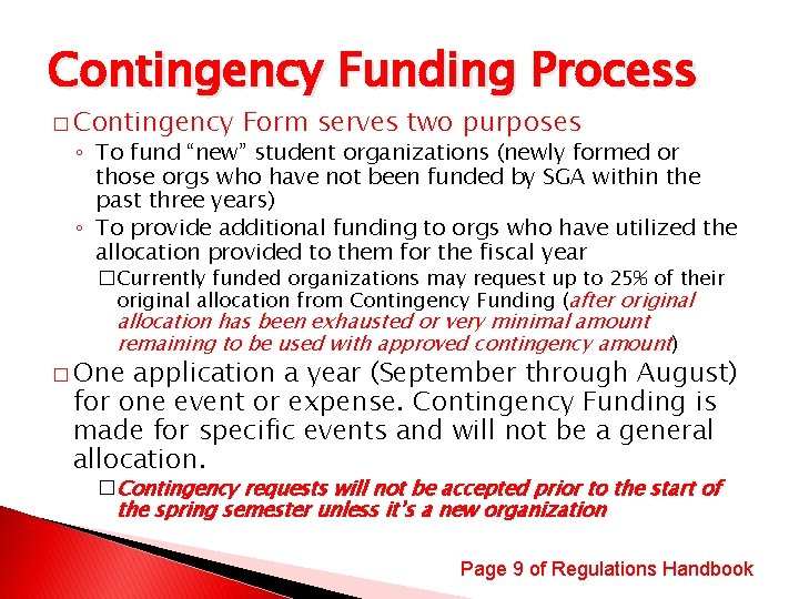 Contingency Funding Process � Contingency Form serves two purposes ◦ To fund “new” student