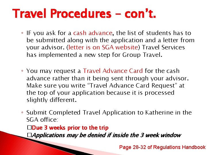 Travel Procedures – con’t. ◦ IF you ask for a cash advance, the list