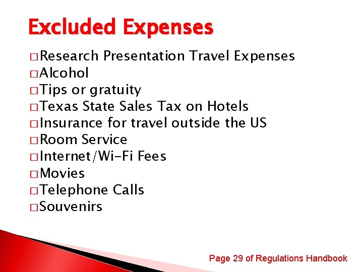 Excluded Expenses � Research � Alcohol Presentation Travel Expenses � Tips or gratuity �