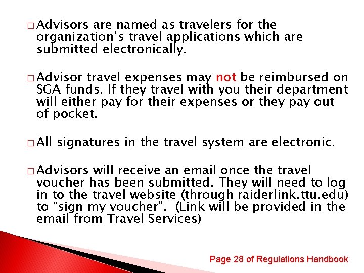 � Advisors are named as travelers for the organization’s travel applications which are submitted
