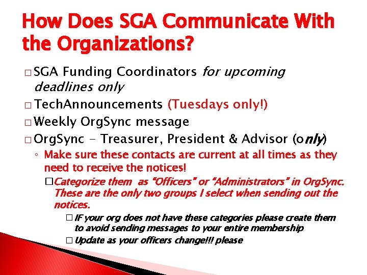 How Does SGA Communicate With the Organizations? � SGA Funding Coordinators for upcoming deadlines