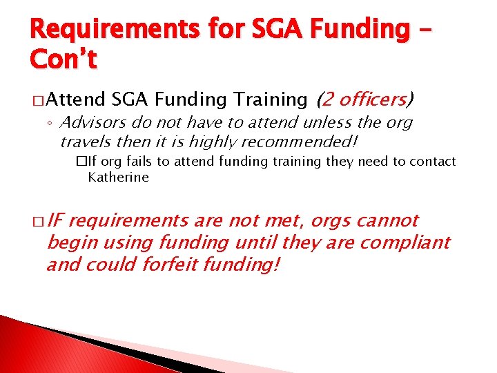 Requirements for SGA Funding – Con’t � Attend SGA Funding Training (2 officers) ◦