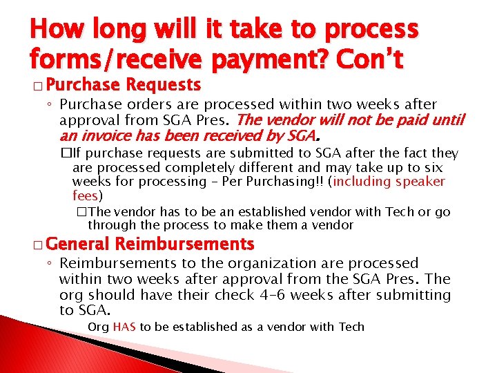 How long will it take to process forms/receive payment? Con’t � Purchase Requests ◦