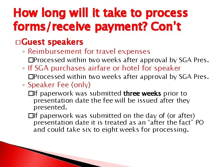 How long will it take to process forms/receive payment? Con’t � Guest speakers ◦