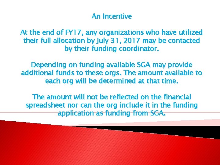 An Incentive At the end of FY 17, any organizations who have utilized their