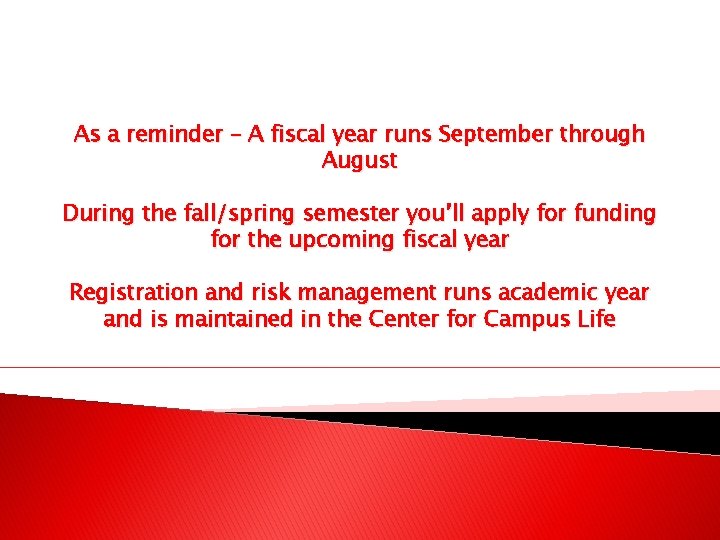 As a reminder – A fiscal year runs September through August During the fall/spring