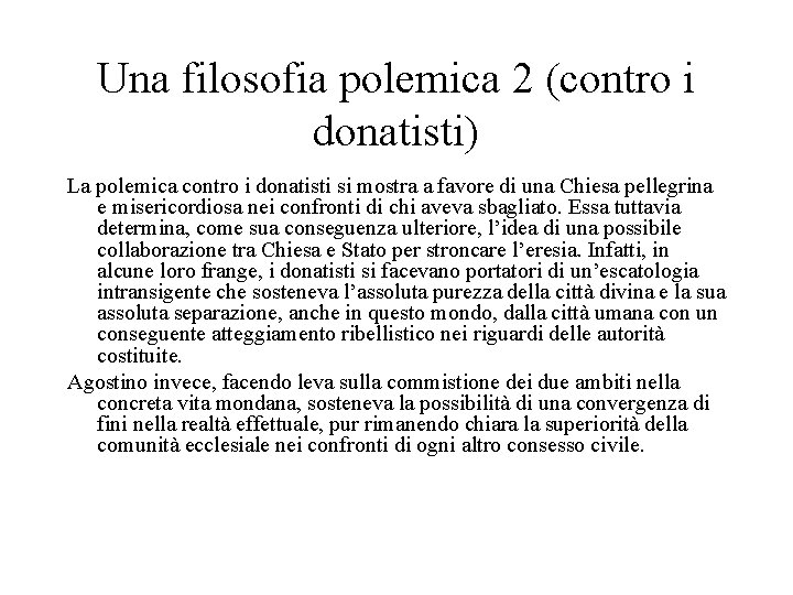 Una filosofia polemica 2 (contro i donatisti) La polemica contro i donatisti si mostra