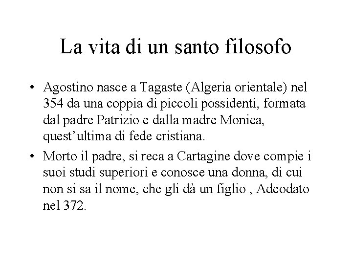 La vita di un santo filosofo • Agostino nasce a Tagaste (Algeria orientale) nel