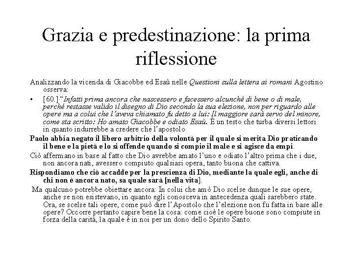 Grazia e predestinazione: la prima riflessione Analizzando la vicenda di Giacobbe ed Esaù nelle